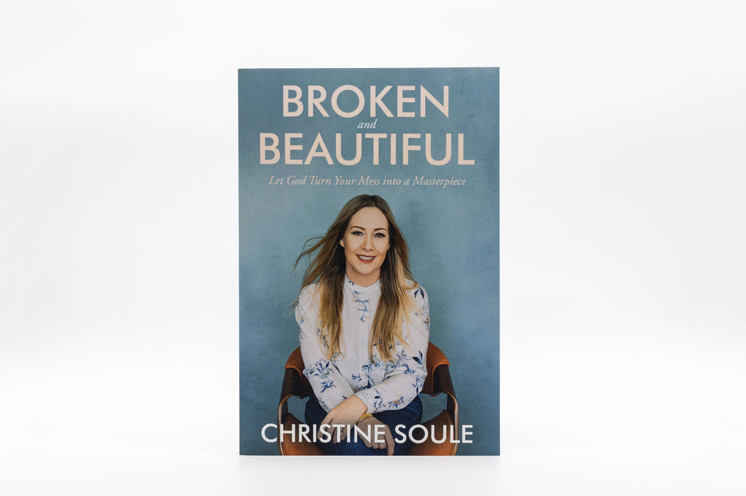 Broken and Beautiful: Let God Turn Your Mess into a Masterpiece